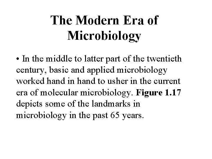 The Modern Era of Microbiology • In the middle to latter part of the