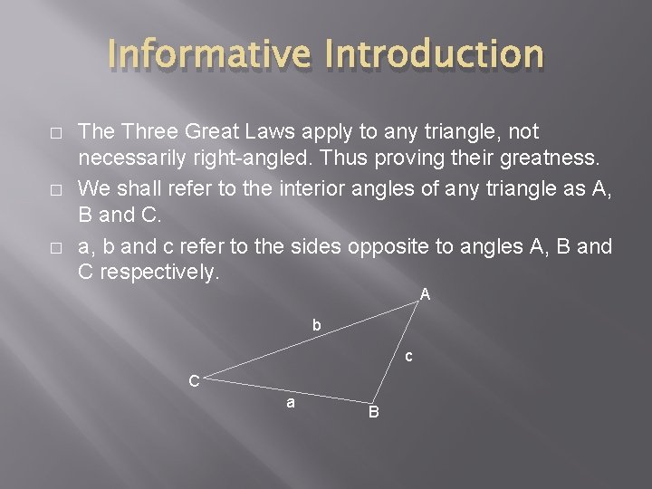 Informative Introduction � � � The Three Great Laws apply to any triangle, not Informative Introduction � � � The Three Great Laws apply to any triangle, not