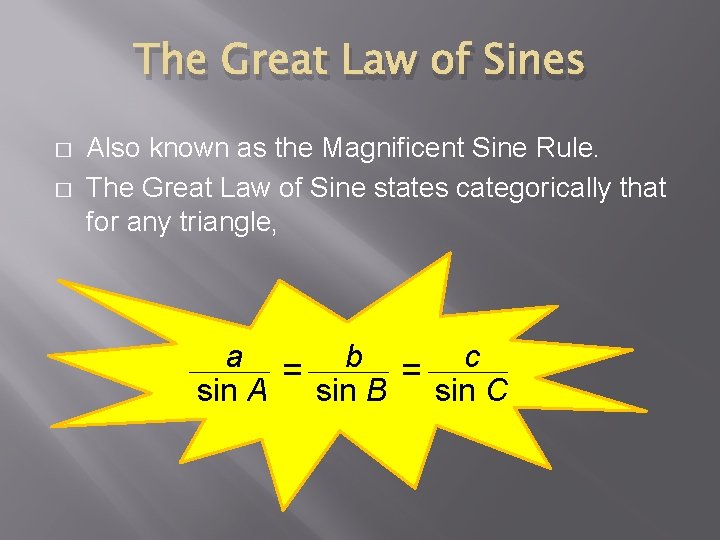 The Great Law of Sines � � Also known as the Magnificent Sine Rule. The Great Law of Sines � � Also known as the Magnificent Sine Rule.