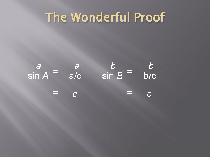 The Wonderful Proof a sin A = = a a/c c b sin B The Wonderful Proof a sin A = = a a/c c b sin B