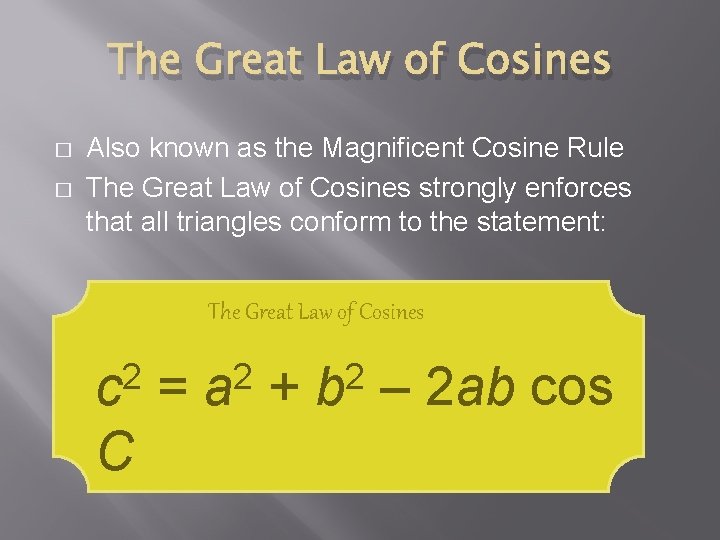 The Great Law of Cosines � � Also known as the Magnificent Cosine Rule The Great Law of Cosines � � Also known as the Magnificent Cosine Rule