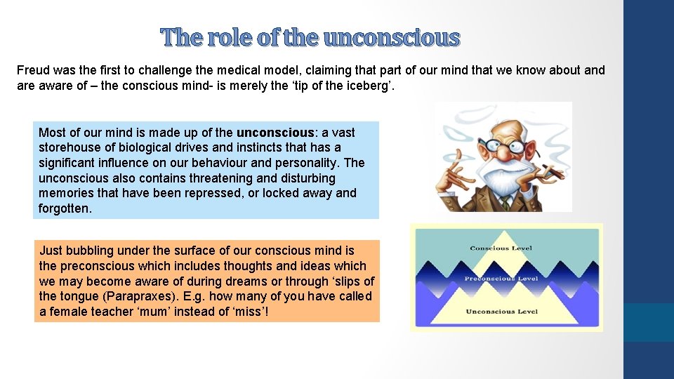 The role of the unconscious Freud was the first to challenge the medical model,