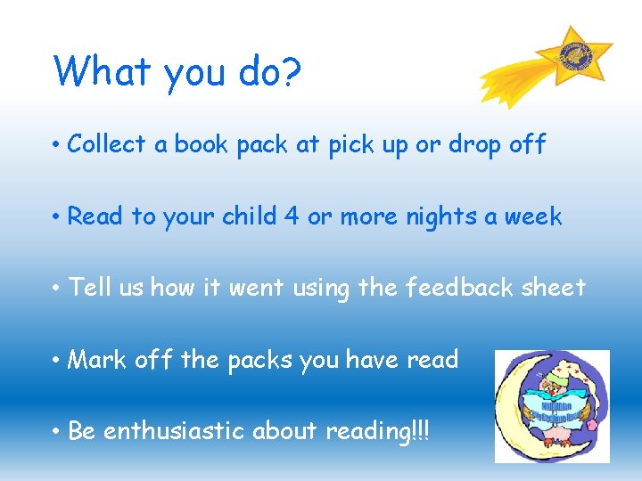 What you do? • Collect a book pack at pick up or drop off