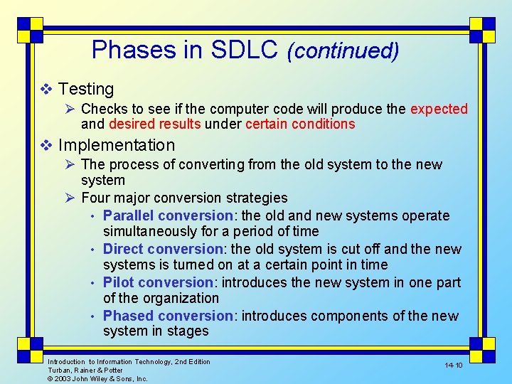 Phases in SDLC (continued) v Testing Ø Checks to see if the computer code
