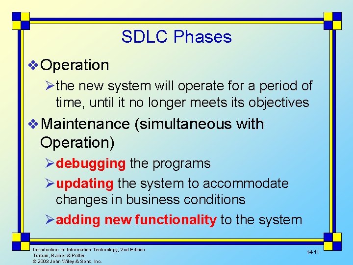 SDLC Phases v Operation Øthe new system will operate for a period of time,