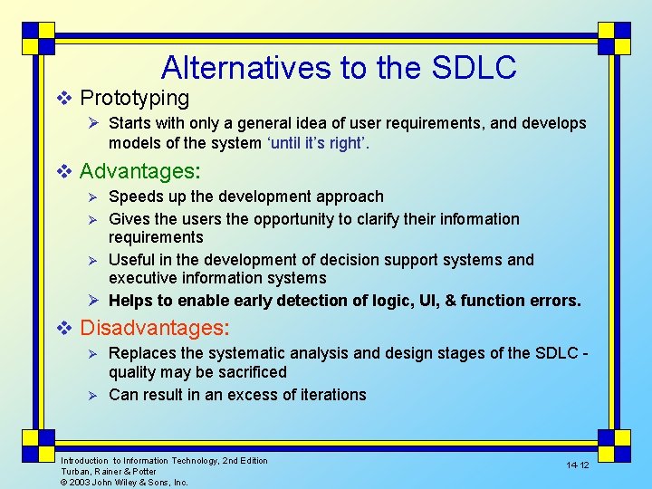 Alternatives to the SDLC v Prototyping Ø Starts with only a general idea of