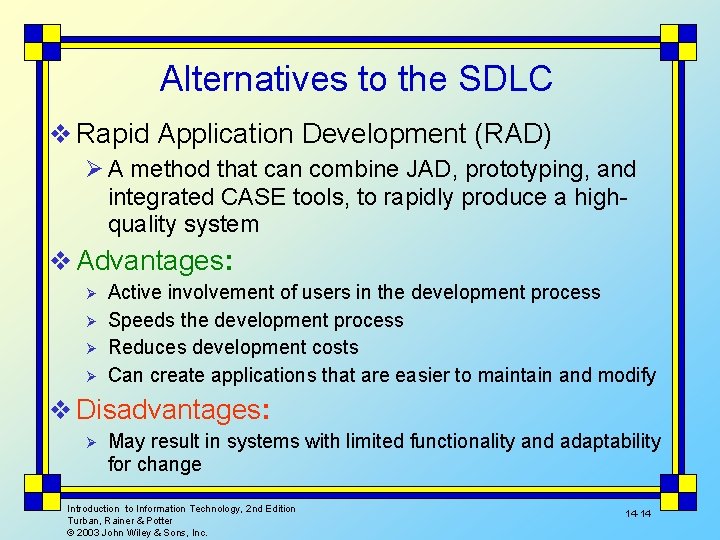 Alternatives to the SDLC v Rapid Application Development (RAD) Ø A method that can