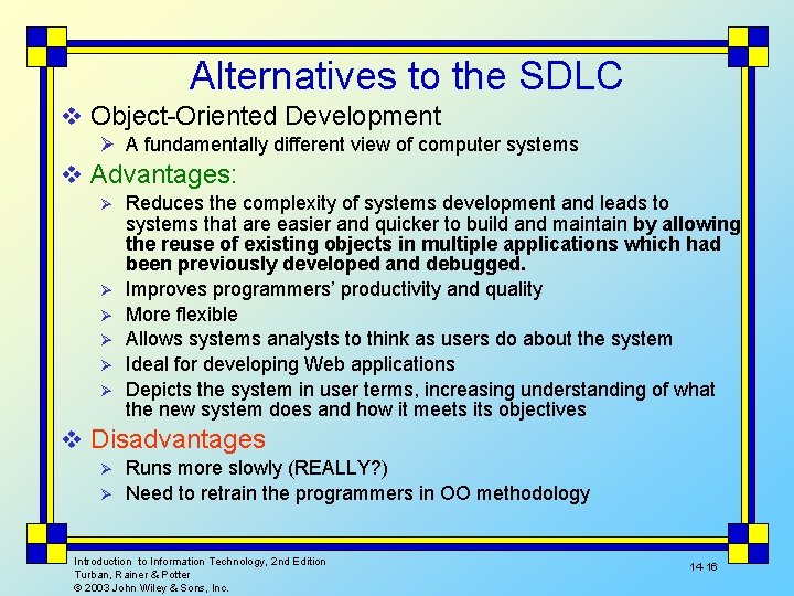 Alternatives to the SDLC v Object-Oriented Development Ø A fundamentally different view of computer