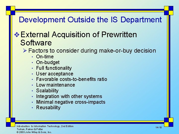 Development Outside the IS Department v External Acquisition of Prewritten Software Ø Factors to