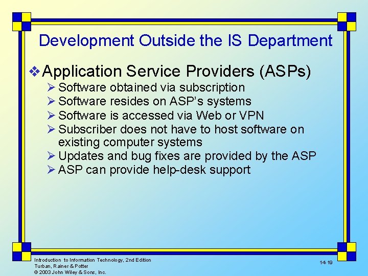 Development Outside the IS Department v Application Service Providers (ASPs) Ø Software obtained via