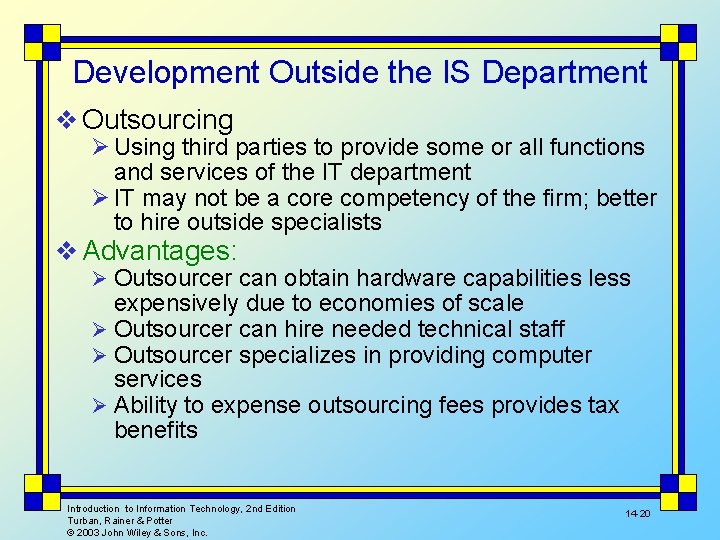 Development Outside the IS Department v Outsourcing Ø Using third parties to provide some