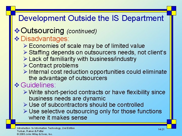 Development Outside the IS Department v Outsourcing (continued) v Disadvantages: Ø Economies of scale
