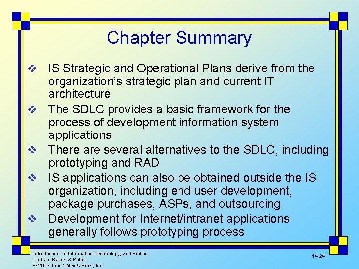 Chapter Summary v v v IS Strategic and Operational Plans derive from the organization’s