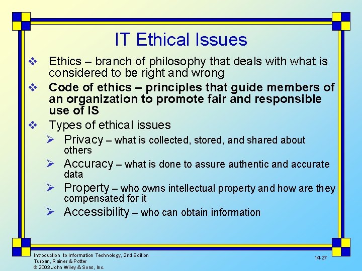 IT Ethical Issues Ethics – branch of philosophy that deals with what is considered