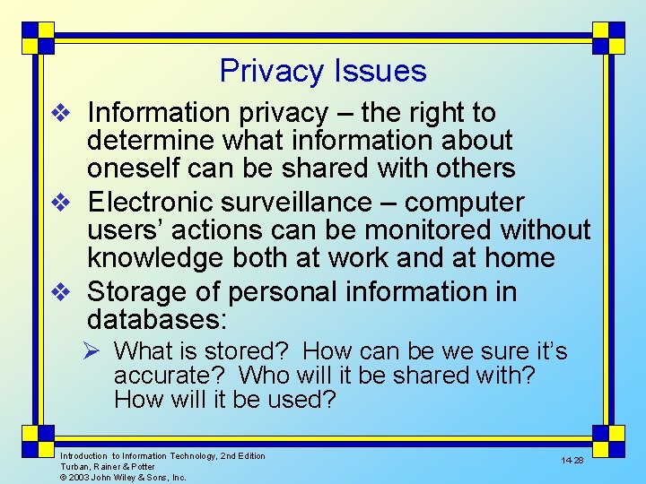 Privacy Issues v Information privacy – the right to determine what information about oneself