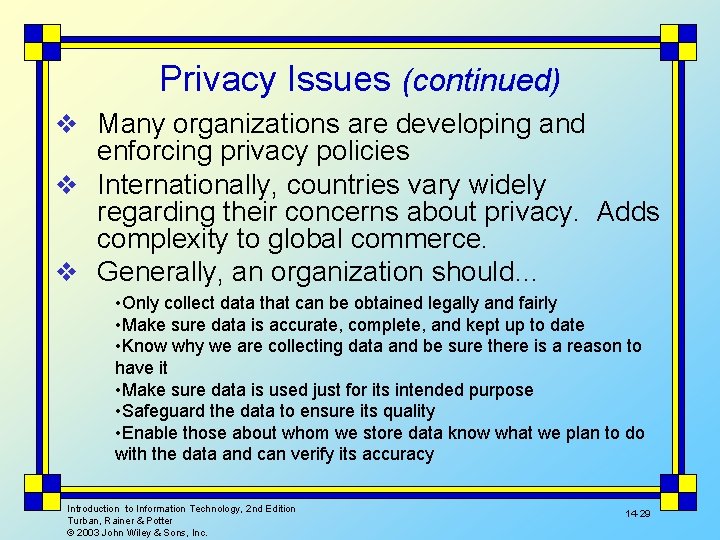 Privacy Issues (continued) v Many organizations are developing and enforcing privacy policies v Internationally,