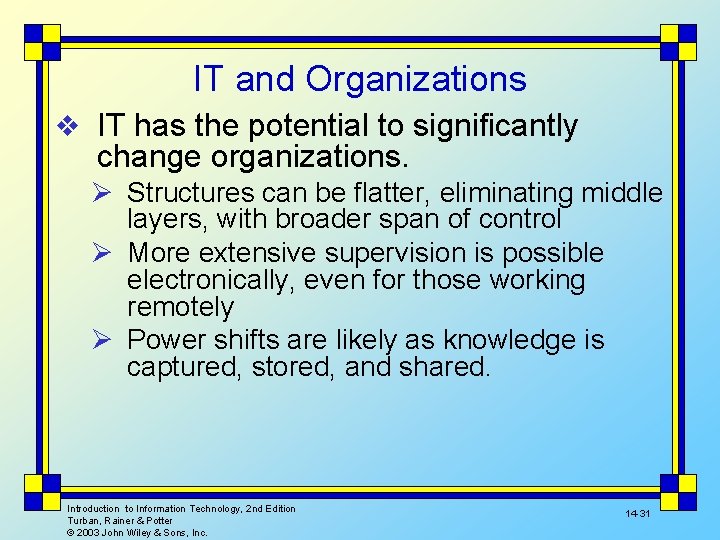 IT and Organizations v IT has the potential to significantly change organizations. Ø Structures