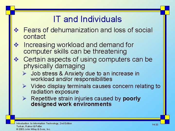 IT and Individuals v Fears of dehumanization and loss of social contact v Increasing