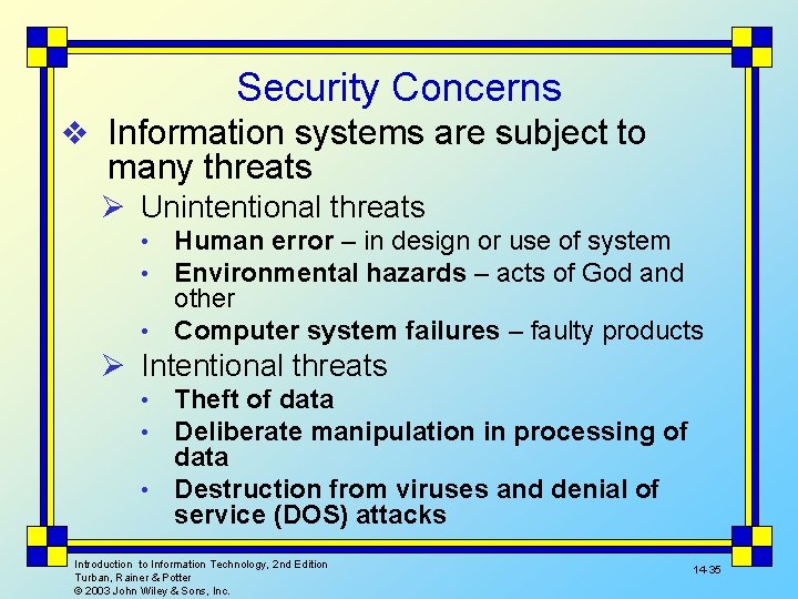 Security Concerns v Information systems are subject to many threats Ø Unintentional threats Human