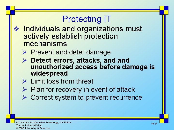 Protecting IT v Individuals and organizations must actively establish protection mechanisms Ø Prevent and