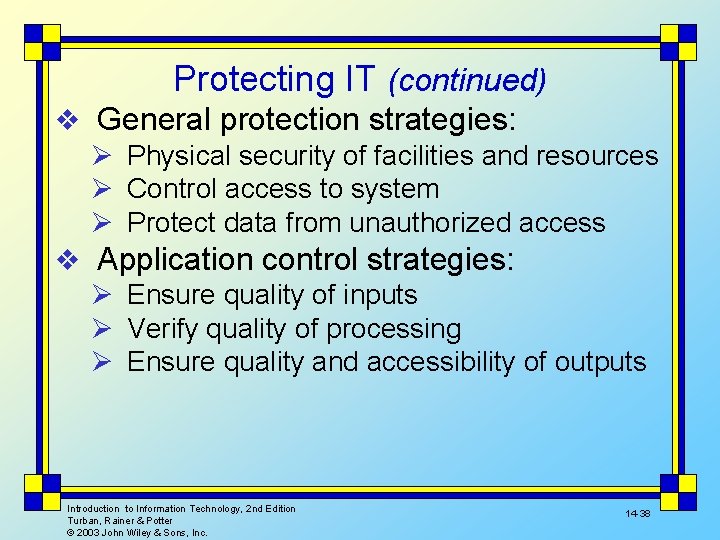 Protecting IT (continued) v General protection strategies: Ø Physical security of facilities and resources