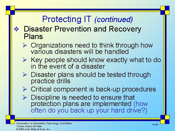 Protecting IT (continued) v Disaster Prevention and Recovery Plans Ø Organizations need to think