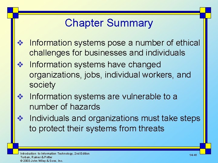 Chapter Summary v Information systems pose a number of ethical challenges for businesses and
