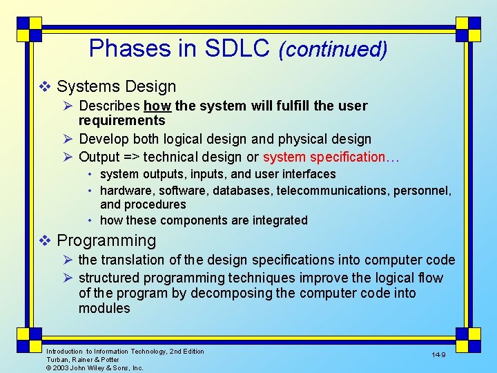 Phases in SDLC (continued) v Systems Design Ø Describes how the system will fulfill