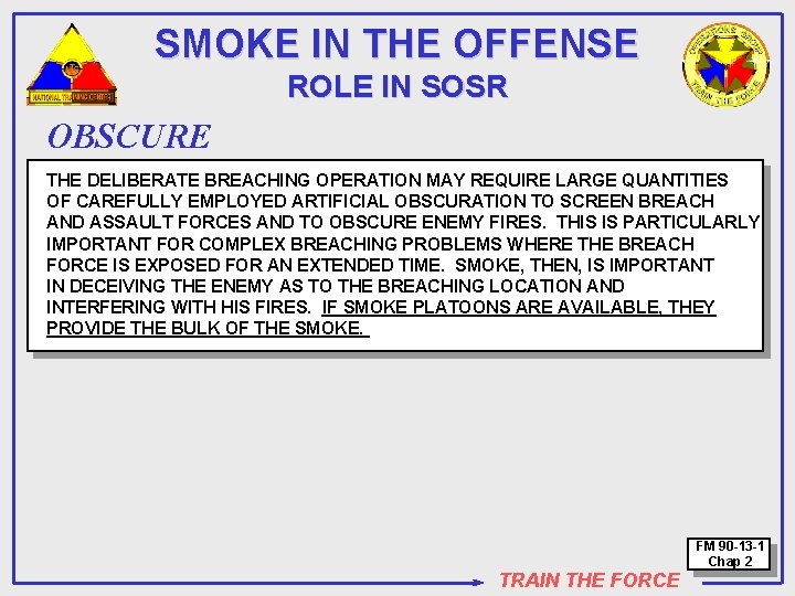 SMOKE IN THE OFFENSE ROLE IN SOSR OBSCURE THE DELIBERATE BREACHING OPERATION MAY REQUIRE