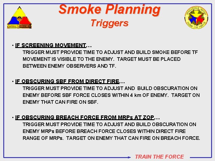 Smoke Planning Triggers • IF SCREENING MOVEMENT… TRIGGER MUST PROVIDE TIME TO ADJUST AND