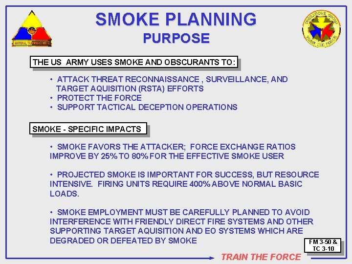 SMOKE PLANNING PURPOSE THE US ARMY USES SMOKE AND OBSCURANTS TO: • ATTACK THREAT