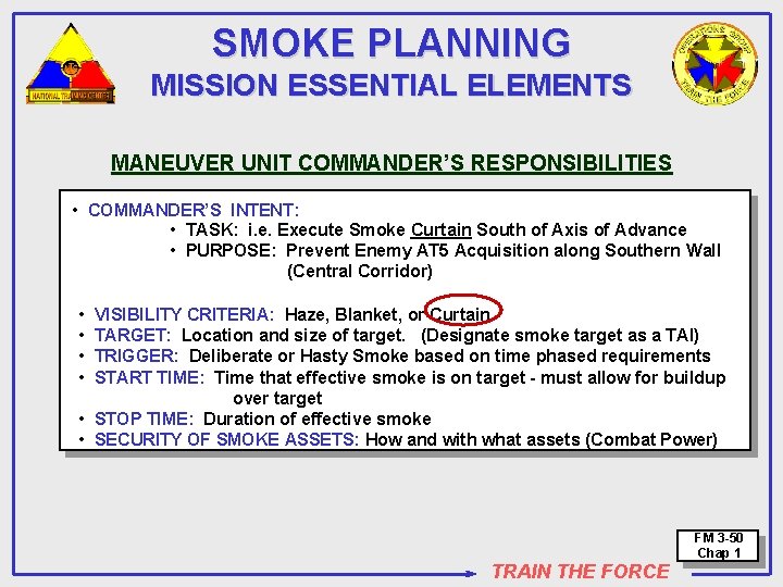 SMOKE PLANNING MISSION ESSENTIAL ELEMENTS MANEUVER UNIT COMMANDER’S RESPONSIBILITIES • COMMANDER’S INTENT: • TASK: