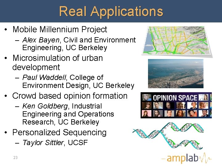 Real Applications • Mobile Millennium Project – Alex Bayen, Civil and Environment Engineering, UC