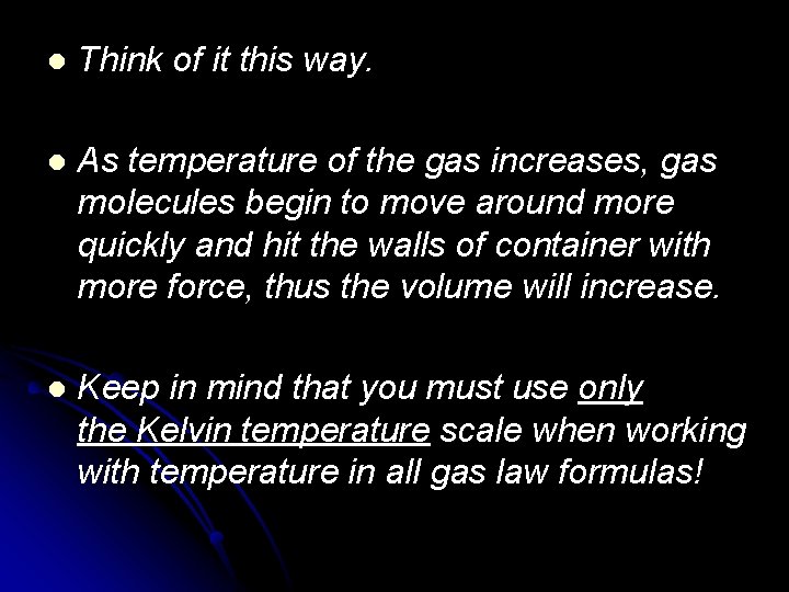 l Think of it this way. l As temperature of the gas increases, gas