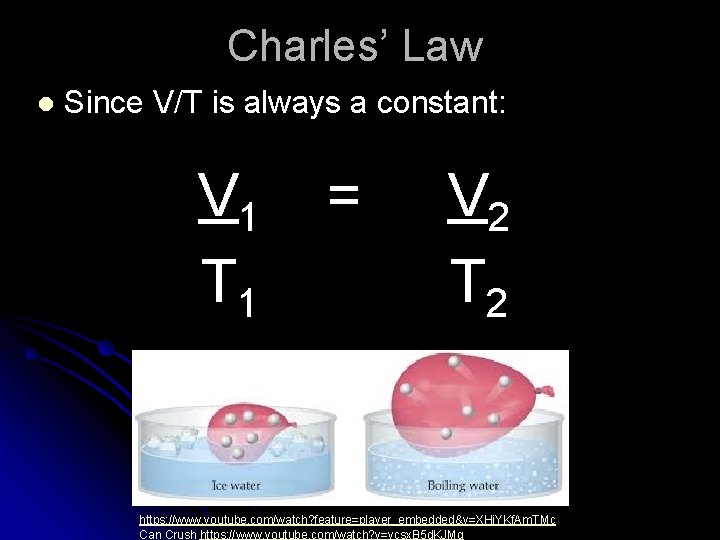 Charles’ Law l Since V/T is always a constant: V 1 T 1 =