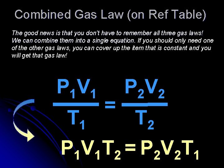 Combined Gas Law (on Ref Table) The good news is that you don’t have