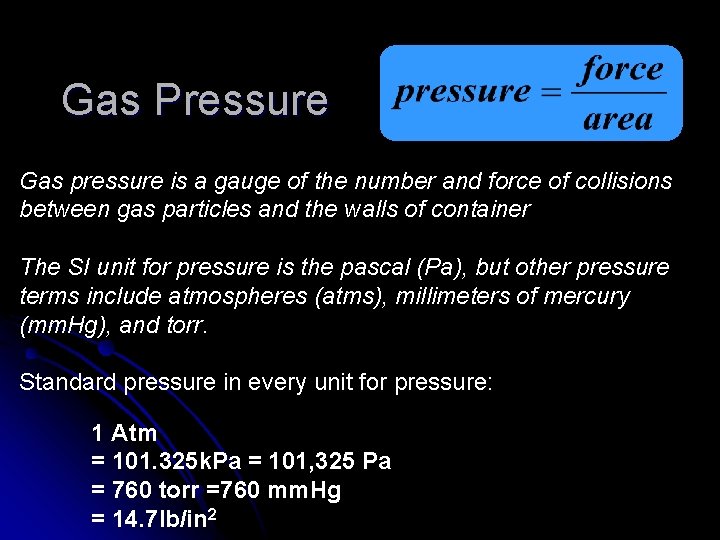 Gas Pressure Gas pressure is a gauge of the number and force of collisions