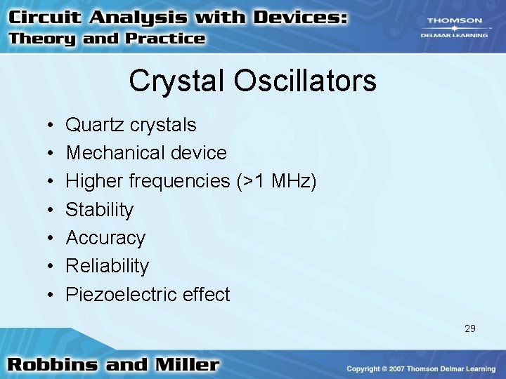 Crystal Oscillators • • Quartz crystals Mechanical device Higher frequencies (>1 MHz) Stability Accuracy