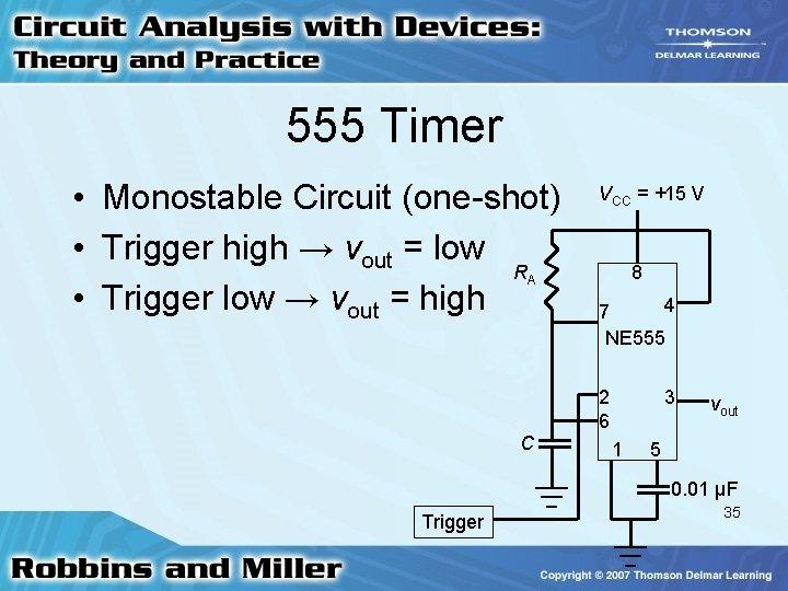 555 Timer • Monostable Circuit (one-shot) • Trigger high → vout = low R