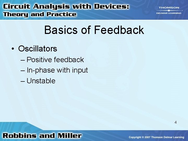 Basics of Feedback • Oscillators – Positive feedback – In-phase with input – Unstable
