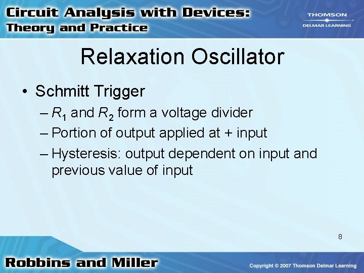 Relaxation Oscillator • Schmitt Trigger – R 1 and R 2 form a voltage