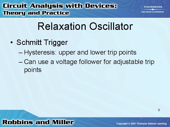 Relaxation Oscillator • Schmitt Trigger – Hysteresis: upper and lower trip points – Can