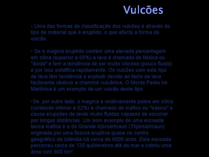 Vulcões • Uma das formas de classificação dos vulcões é através do tipo de