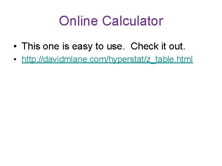 Online Calculator • This one is easy to use. Check it out. • http: