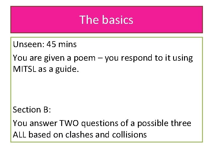 The basics Unseen: 45 mins You are given a poem – you respond to