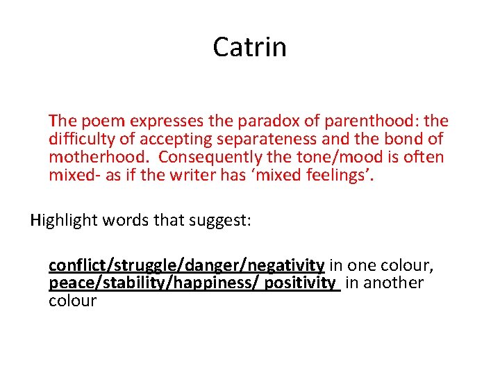 Catrin The poem expresses the paradox of parenthood: the difficulty of accepting separateness and