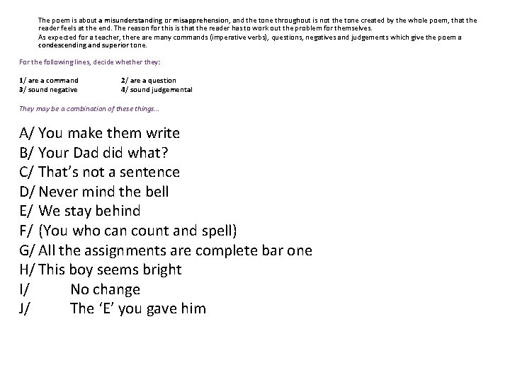 The poem is about a misunderstanding or misapprehension, and the tone throughout is not