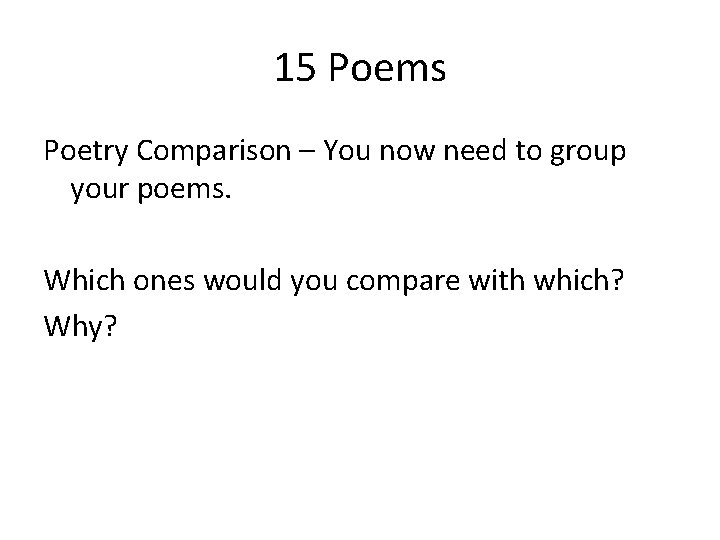 15 Poems Poetry Comparison – You now need to group your poems. Which ones