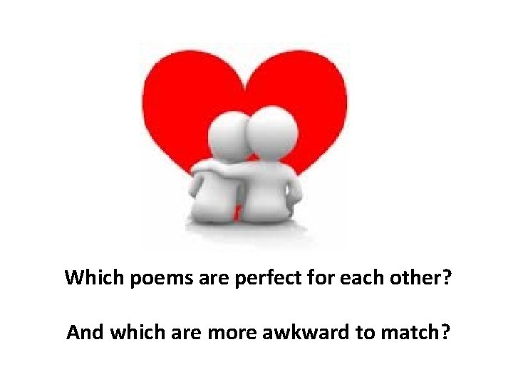 Which poems are perfect for each other? And which are more awkward to match?