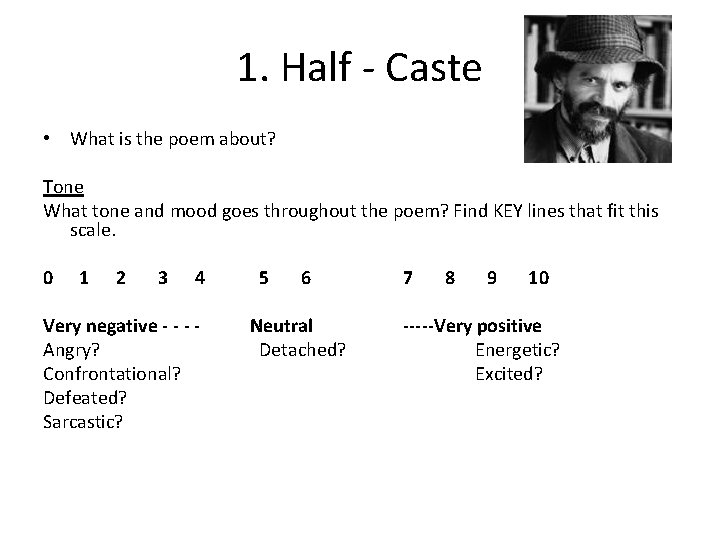 1. Half - Caste • What is the poem about? Tone What tone and